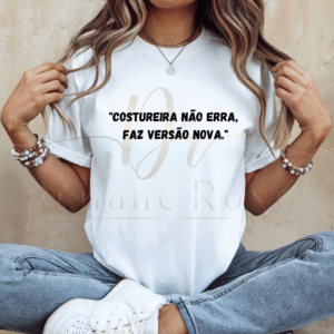 "Costureira não erra,  faz versão nova."