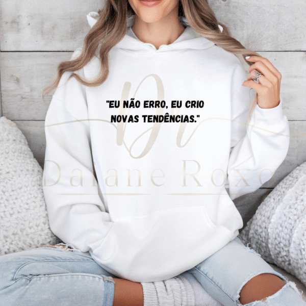 "Eu não erro, eu crio  novas tendências."