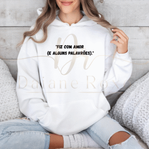 "Fiz com amor  (e alguns palavrões)."