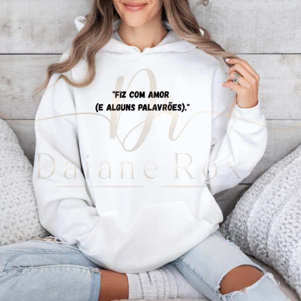 "Fiz com amor  (e alguns palavrões)."