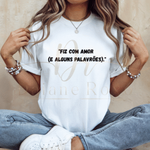 "Fiz com amor  (e alguns palavrões)."