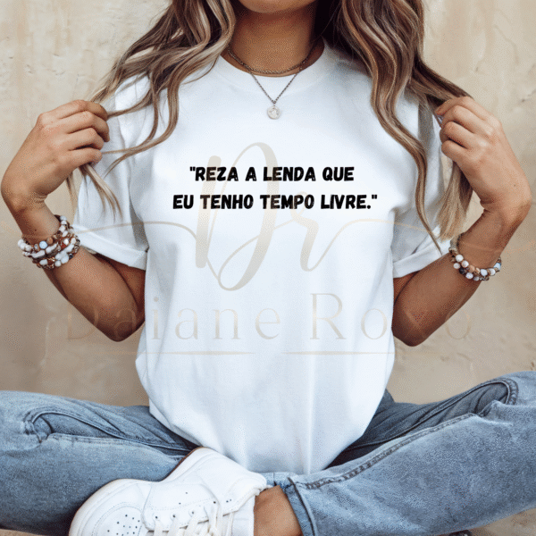 "Reza a lenda que  eu tenho tempo livre."